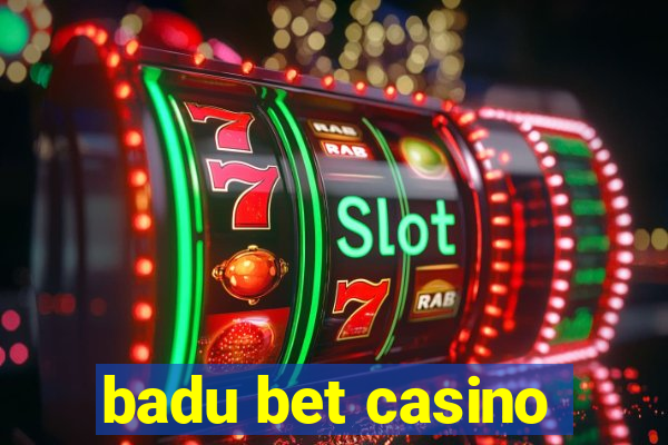 badu bet casino